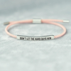 DON'T LET THE HARD DAYS WIN TUBE BRACELET